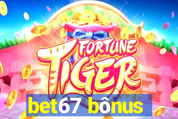 bet67 bônus